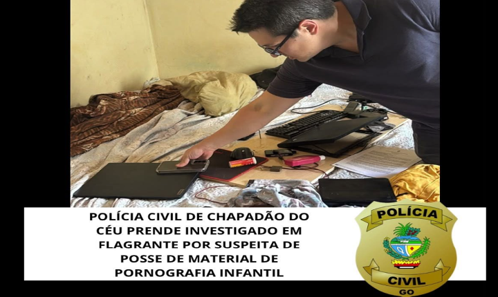 POLÍCIA CIVIL DE CHAPADÃO DO CÉU PRENDE INVESTIGADO EM FLAGRANTE POR SUSPEITA DE POSSE DE MATERIAL DE PORNOGRAFIA INFANT