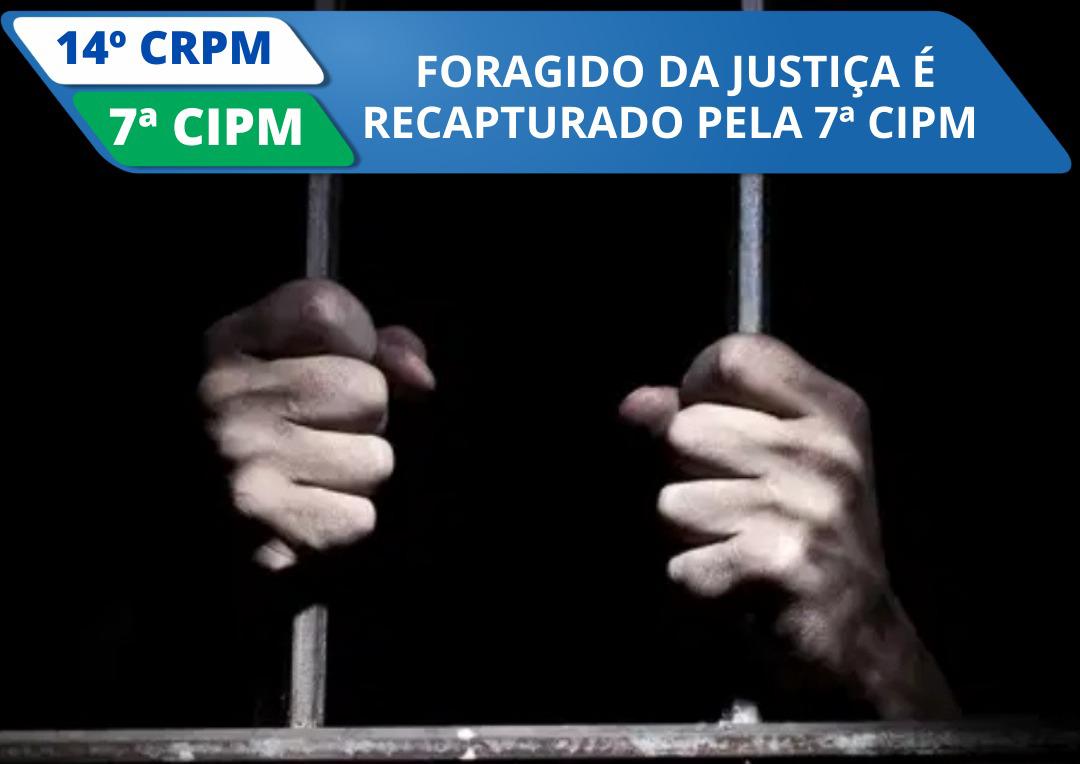 Foragido da justiça é recapturado pela 7ª CIPM