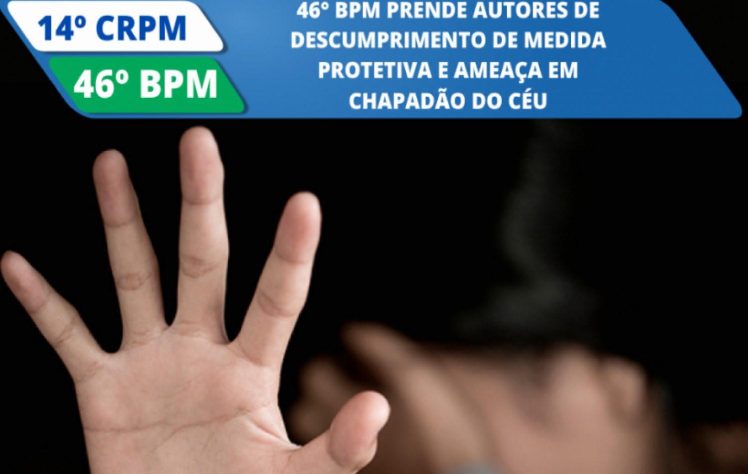 46° BPM prende autores de descumprimento de medida protetiva e ameaça em Chapadão do Céu