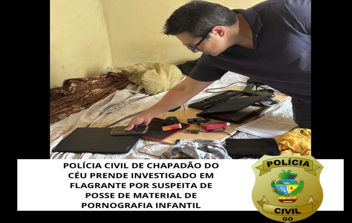 POLÍCIA CIVIL DE CHAPADÃO DO CÉU PRENDE INVESTIGADO EM FLAGRANTE POR SUSPEITA DE POSSE DE MATERIAL DE PORNOGRAFIA INFANT